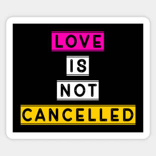 Love is not cancelled Sticker